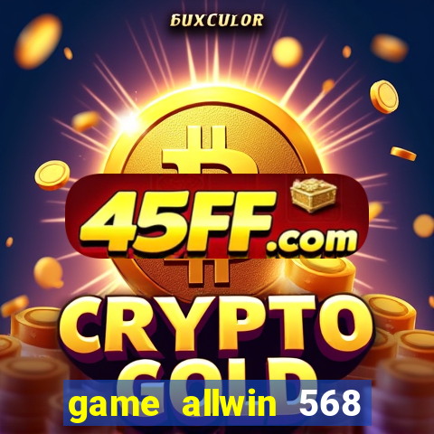 game allwin 568 com login